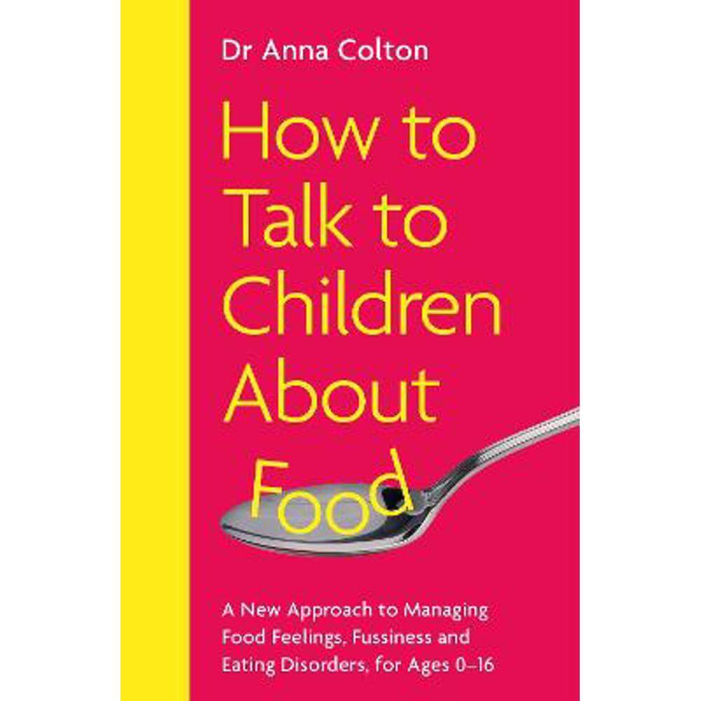 How to Talk to Children About Food (Paperback) - Dr Anna Colton